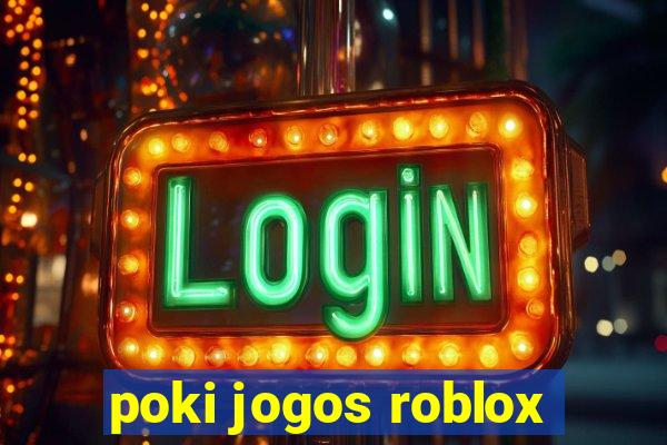 poki jogos roblox